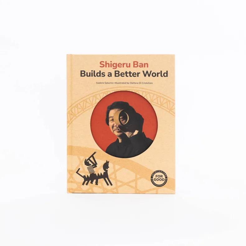 Shigeru Ban Builds a Better World by Isadoro Saturno